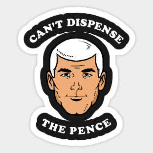 Can't Dispense The Pence Sticker